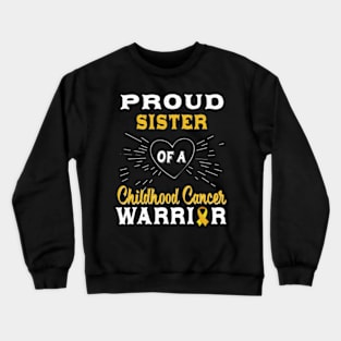 Proud Sister Of A Childhood Cancer Warrior Awareness Crewneck Sweatshirt